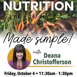 Friday Family Nutrition Made Simple with Deana Christofferson